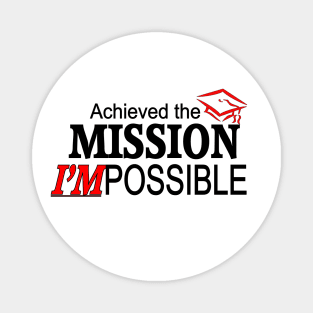 I Achieved the Mission I'M Possible! w Graduation Hat Magnet